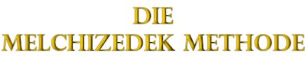 Die Melchizedek Methode